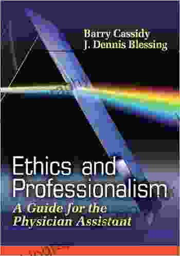 Ethics And Professionalism: A Guide For The Physician Assistant