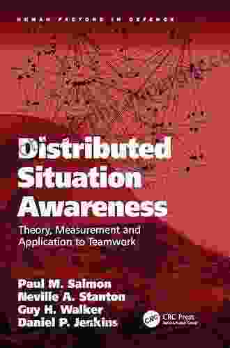 Distributed Situation Awareness: Theory Measurement And Application To Teamwork (Human Factors In Defence)