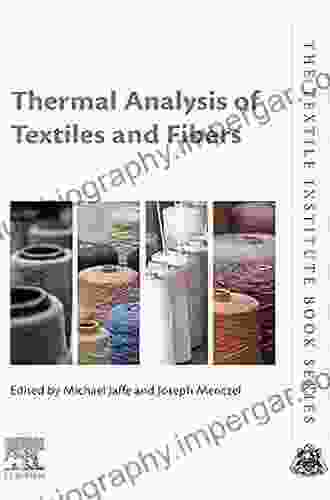 Thermal Analysis Of Textiles And Fibers (The Textile Institute Book)