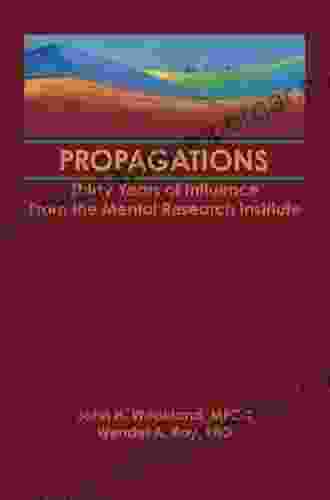 Propagations: Thirty Years Of Influence From The Mental Research Institute (Haworth Marriage The Family)