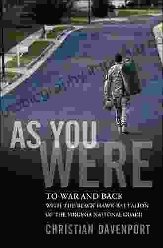 As You Were: To War And Back With The Black Hawk Battalion Of The Virginia National Guard