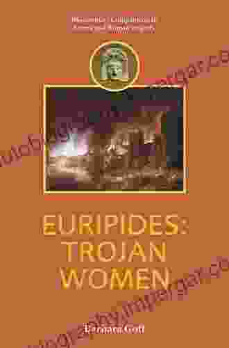 Euripides: Trojan Women (Companions To Greek And Roman Tragedy)