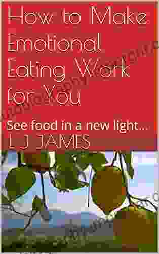 How to Make Emotional Eating Work for You: See food in a new light