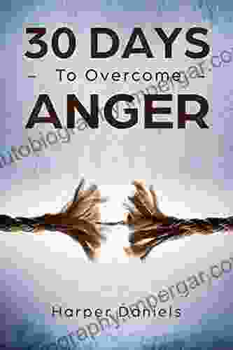 30 Days To Overcome Anger (30 Days Now Mindfulness And Meditation Guide Books)