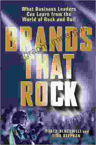 Brands That Rock: What Business Leaders Can Learn from the World of Rock and Roll