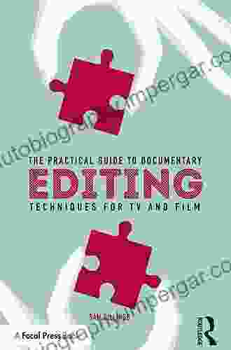 The Practical Guide To Documentary Editing: Techniques For TV And Film