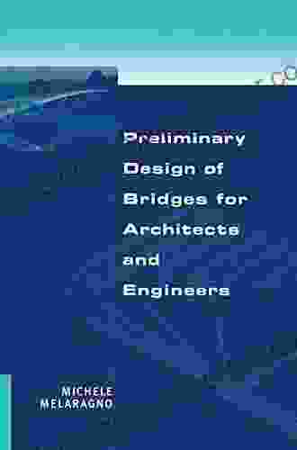 Preliminary Design Of Bridges For Architects And Engineers (Civil And Environmental Engineering 1)