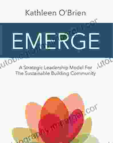 Emerge: A Strategic Leadership Model For The Sustainable Building Community