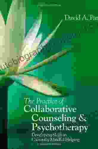 The Practice Of Collaborative Counseling And Psychotherapy: Developing Skills In Culturally Mindful Helping