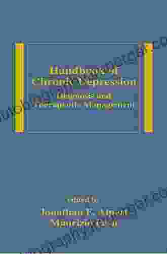 Handbook Of Chronic Depression: Diagnosis And Therapeutic Management (Medical Psychiatry 25)