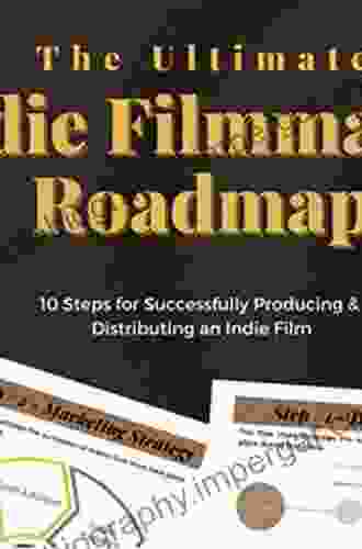 The Documentary Filmmaker S Roadmap: A Practical Guide To Planning Production And Distribution