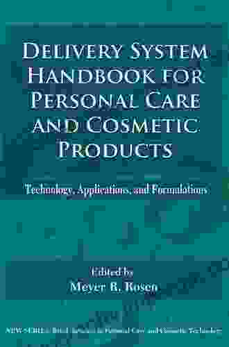 Delivery System Handbook For Personal Care And Cosmetic Products: Technology Applications And Formulations (Personal Care And Cosmetic Technology)