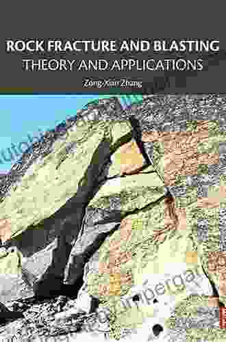 Rock Fracture And Blasting: Theory And Applications