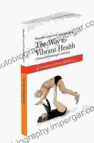 The Way To Vibrant Health: A Manual Of Bioenergetic Exercises