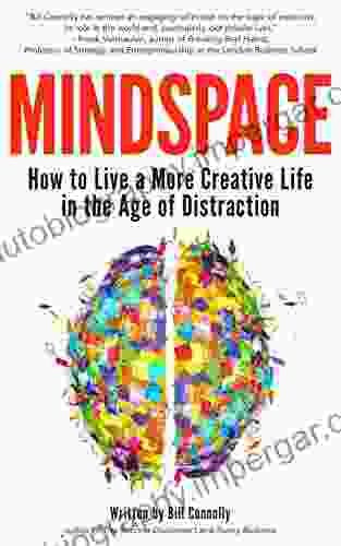 Mindspace: How To Live A More Creative Life In The Age Of Distraction