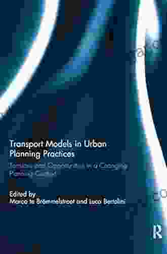 Transport Models In Urban Planning Practices: Tensions And Opportunities In A Changing Planning Context