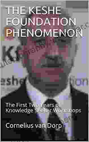 THE KESHE FOUNDATION PHENOMENON: The First Two Years Of Knowledge Seeker Workshops