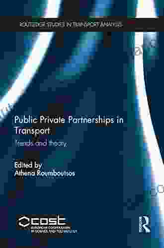 Public Private Partnerships in Transport: Trends and Theory (Routledge Studies in Transport Analysis 3)