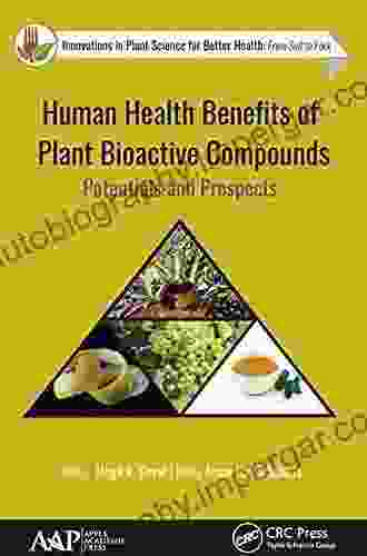 Human Health Benefits of Plant Bioactive Compounds: Potentials and Prospects (Innovations in Plant Science for Better Health)