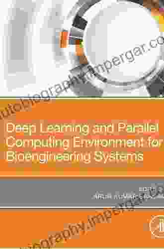 Deep Learning And Parallel Computing Environment For Bioengineering Systems