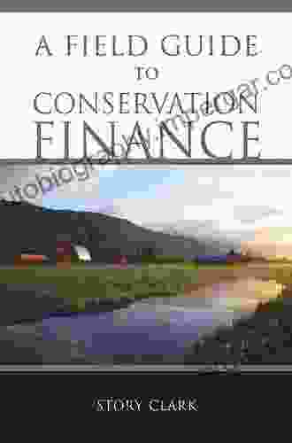 A Field Guide To Conservation Finance