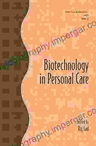 Biotechnology in Personal Care (Cosmetic Science and Technology 29)