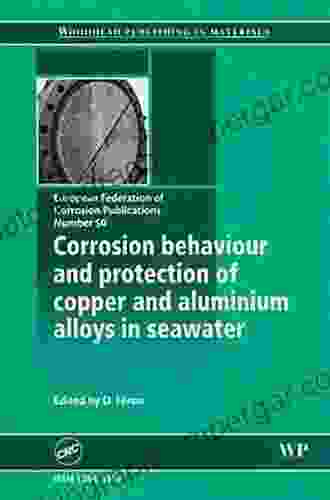 Corrosion Behaviour And Protection Of Copper And Aluminium Alloys In Seawater (European Federation Of Corrosion (EFC) 50)