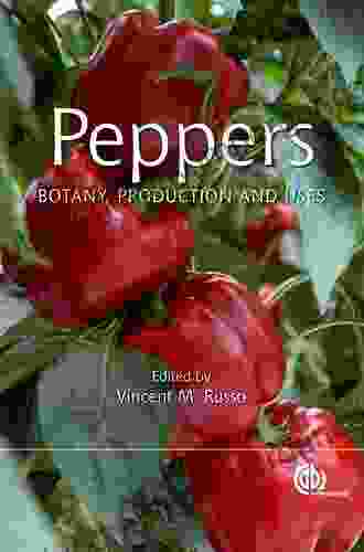 Peppers: Botany Production And Uses