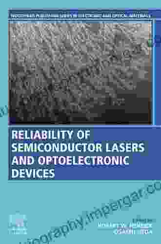 Reliability Of Semiconductor Lasers And Optoelectronic Devices (Woodhead Publishing In Electronic And Optical Materials)