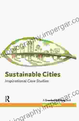 Sustainable Cities: Inspirational Case Studies