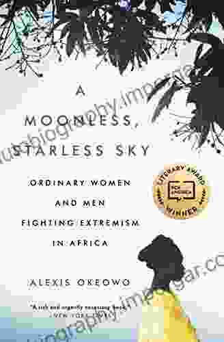 A Moonless Starless Sky: Ordinary Women and Men Fighting Extremism in Africa