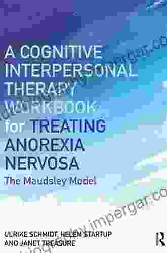 A Cognitive Interpersonal Therapy Workbook For Treating Anorexia Nervosa: The Maudsley Model