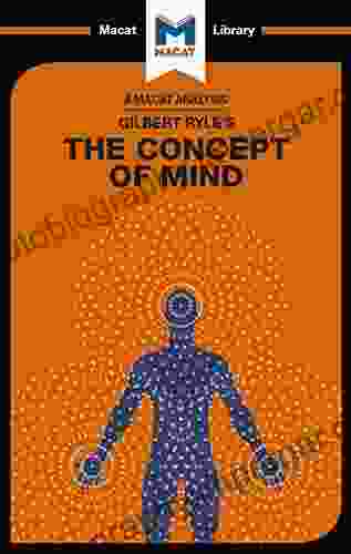 An Analysis of Gilbert Ryle s The Concept of Mind (The Macat Library)