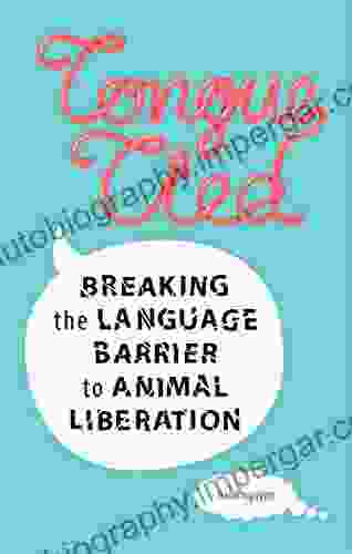 Tongue Tied: Breaking the Language Barrier to Animal Liberation