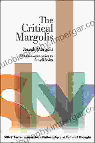 The Critical Margolis (SUNY In American Philosophy And Cultural Thought)