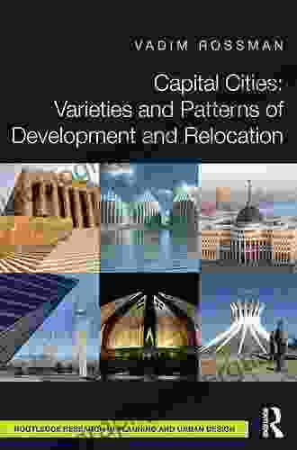 Capital Cities: Varieties And Patterns Of Development And Relocation (Routledge Research In Planning And Urban Design)