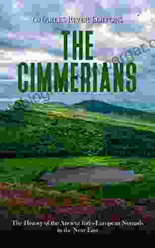 The Cimmerians: The History Of The Ancient Indo European Nomads In The Near East