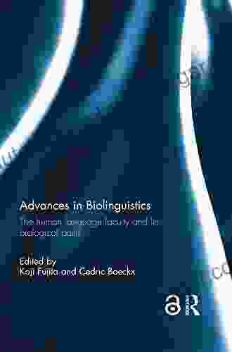 Advances In Biolinguistics: The Human Language Faculty And Its Biological Basis