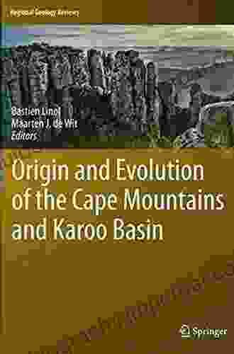 Origin And Evolution Of The Cape Mountains And Karoo Basin (Regional Geology Reviews)