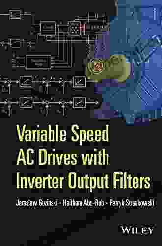 Variable Speed AC Drives With Inverter Output Filters (Wiley IEEE)