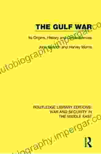 The Gulf War: Its Origins History And Consequences (Routledge Library Editions: War And Security In The Middle East)