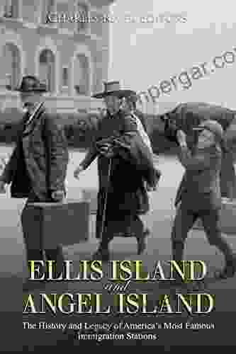 Ellis Island And Angel Island: The History And Legacy Of America S Most Famous Immigration Stations