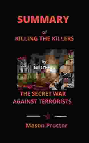 Summary Of Killing The Killers: The Secret War Against Terrorists By Bill O Reilly