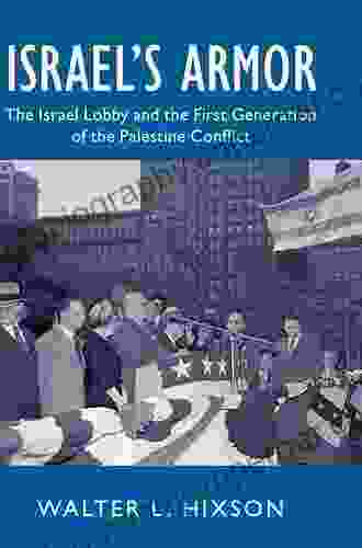 Israel S Armor: The Israel Lobby And The First Generation Of The Palestine Conflict (Cambridge Studies In US Foreign Relations)