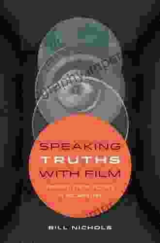 Speaking Truths With Film: Evidence Ethics Politics In Documentary