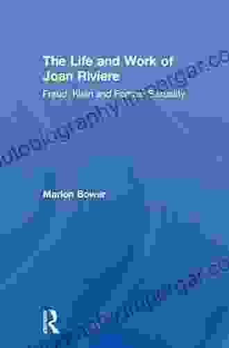 The Life And Work Of Joan Riviere: Freud Klein And Female Sexuality