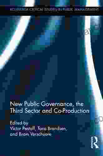 New Public Governance the Third Sector and Co Production (Routledge Critical Studies in Public Management 7)