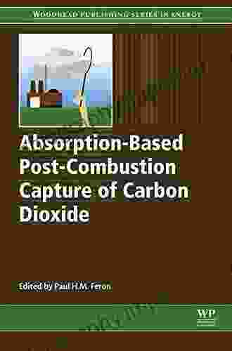 Absorption Based Post Combustion Capture Of Carbon Dioxide (Woodhead Publishing In Energy 101)