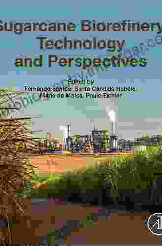 Sugarcane Biorefinery Technology And Perspectives