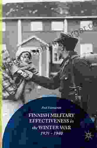 Finnish Military Effectiveness In The Winter War 1939 1940